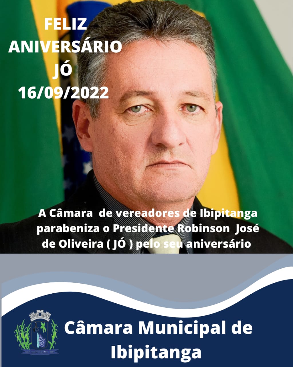 A Câmara Municipal de Ibipitanga parabeniza o Presidente Robinson José de Oliveira ( Jó ) pelo seu aniversário. 
